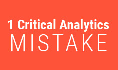 1 Critical Analytics Mistake