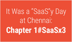 It Was a SaaSy Day at Chennai: Chapter 1#SaaSx3


