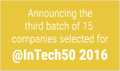 Announcing the third batch of 15 companies selected for @InTech50 2016


