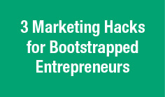 3 Marketing Hacks for Bootstrapped Entrepreneurs

