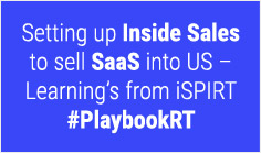 Setting up Inside Sales to sell SaaS into US – Learning's from iSPIRT #PlaybookRT

