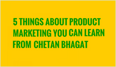 Five things about Product Marketing you can learn from Chetan Bhagat
