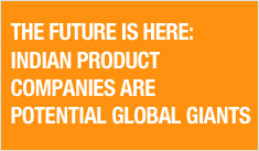 The future is here: Indian product companies are potential global giants