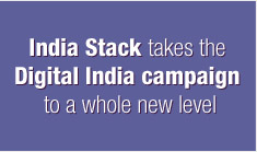 India Stack takes the Digital India campaign to a whole new level