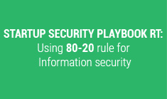 Startup Security Playbook RT: Using 80-20 rule for Information security