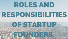Roles and Responsibilities of Startup Founders.