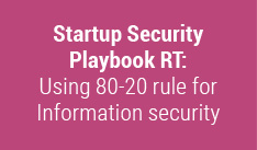 Startup Security Playbook RT: Using 80-20 rule for Information security

