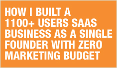 How I built a 1100+ users SaaS business as a Single Founder with Zero Marketing Budget
