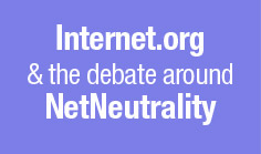 Internet.org & the debate around NetNeutrality

