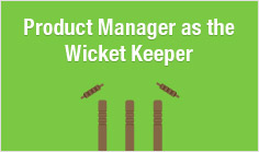 Product Manager as the Wicket Keeper