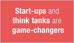 Start-ups and think tanks are game-changers


