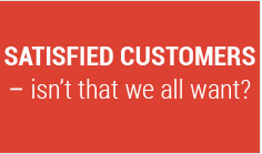 Satisfied customers – isn't that we all want?
