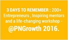 3 Days to remember : 200+ Entrepreneurs , Inspiring mentors and a life-changing workshop – @PNGrowth 2016.
