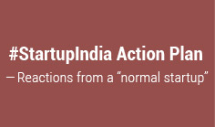#StartupIndia Action Plan Reactions from a normal startup
