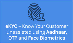 eKYC – Know Your Customer unassisted using Aadhaar, OTP and Face Biometrics