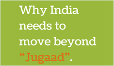 Why India needs to move beyond Jugaad.