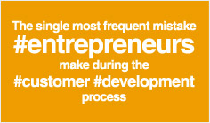 The single most frequent mistake #entrepreneurs make during the #customer #development process