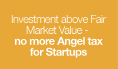 Investment above Fair Market Value – no more Angel tax for Startups