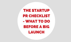 The Startup PR Checklist – What to do before a big launch