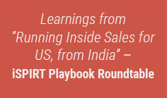 Learnings from Running Inside Sales for US, from India – iSPIRT Playbook Roundtable

