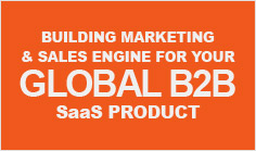 Building Marketing &Sales Engine for Your Global B2B SaaS Product