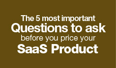 The 5 most important questions to ask before you price your SaaS product