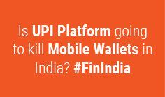 Is UPI Platform going to kill Mobile Wallets in India? #FinIndia
