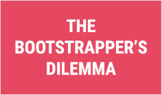 The Bootstrapper's Dilemma

