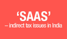 'SaaS' – indirect tax issues in India
