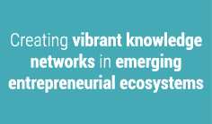 Creating vibrant knowledge networks in emerging entrepreneurial ecosystems

