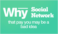 Why social networks that pay you may be a bad idea