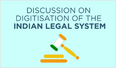 Discussion On Digitisation Of The Indian Legal System