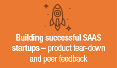 Building successful SAAS startups – product tear-down and peer feedback