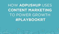 How AdPushup Uses Content Marketing To Power Growth #PlaybookRT