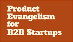 Product Evangelism for B2B Startups