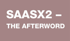 SaaSx2 – The Afterword