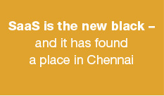 SaaS is the new black – and it has found a place in Chennai