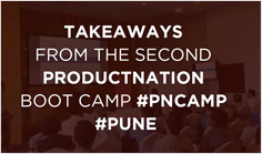 Takeaways from the Second ProductNation Boot Camp #PNCamp #Pune