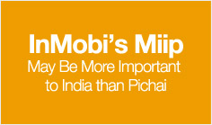 InMobi's Miip May Be More Important to India than Pichai
