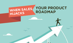When sales hijacks your product roadmap