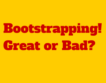 BootStrapping! Good or Bad?