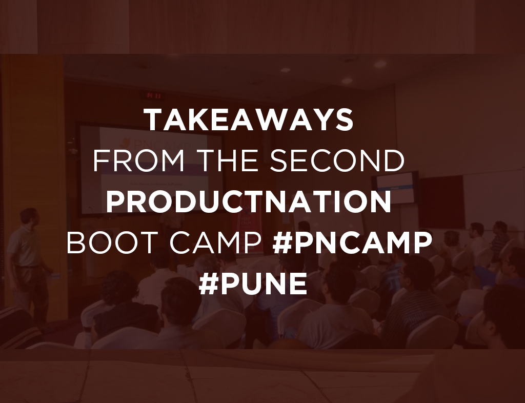 takeaways-from-the-second-productnation-boot-camp-pncamp-pune